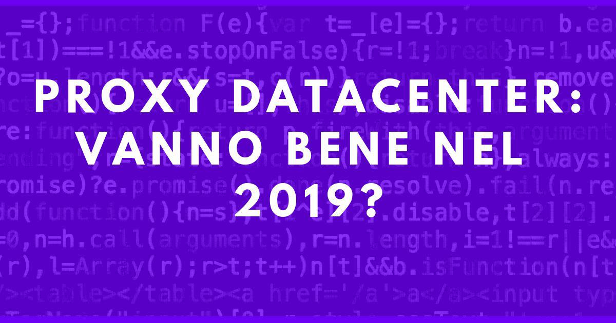 Proxy Datacenter: vanno bene nel 2019?
