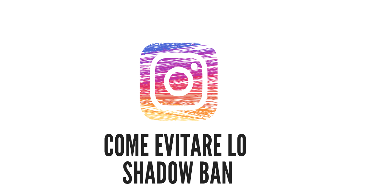 Instagram shadow ban: come evitarlo