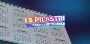 Creare un piano editoriale: i 5 pilastri