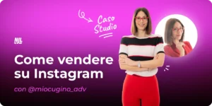 Come vendere su Instagram: miti da sfatare, strategie da usare e metriche da monitorare