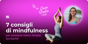 7 consigli di mindfulness per passare meno tempo sui social